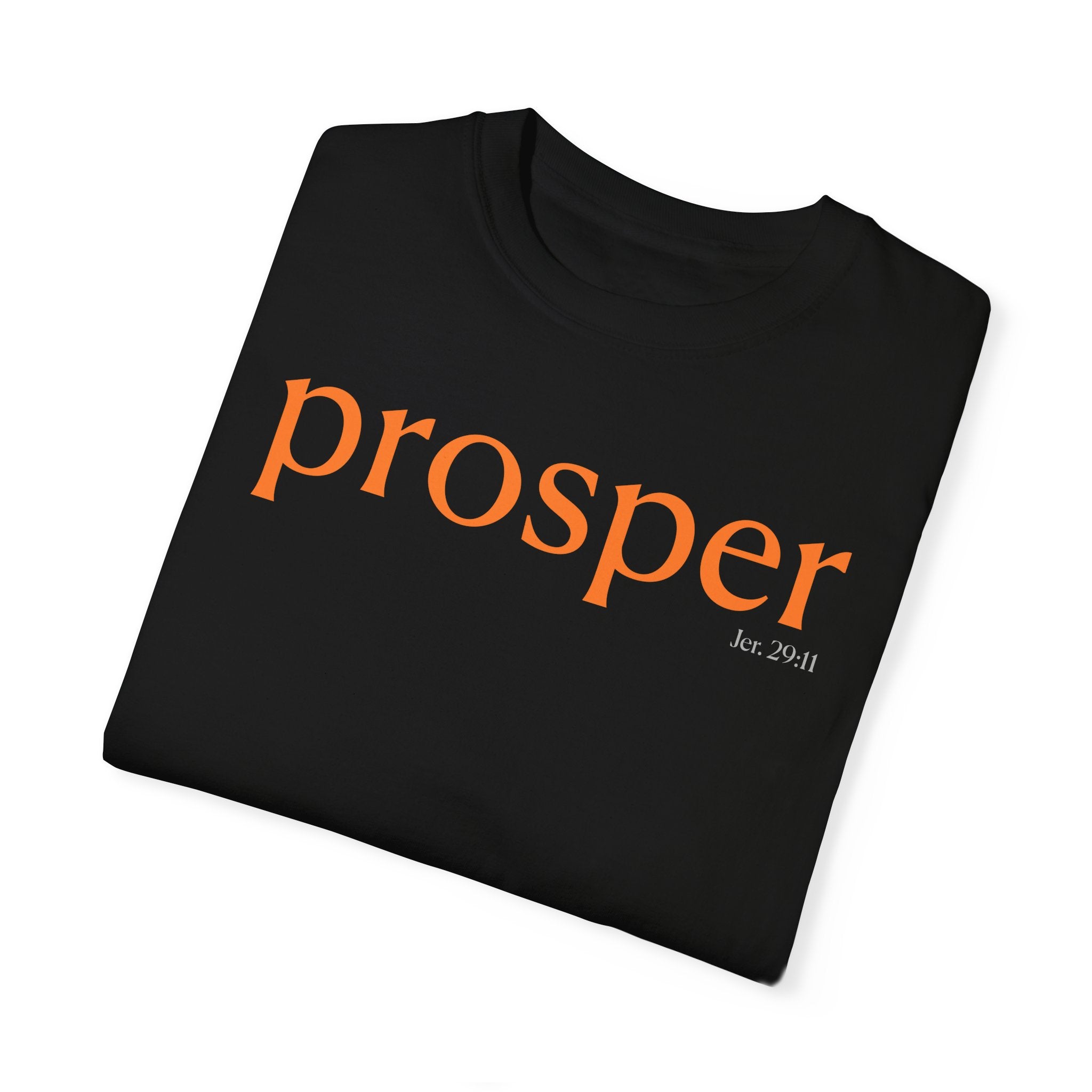 Prosper Unisex Garment-Dyed T-Shirt - Inspirational Quote Tee