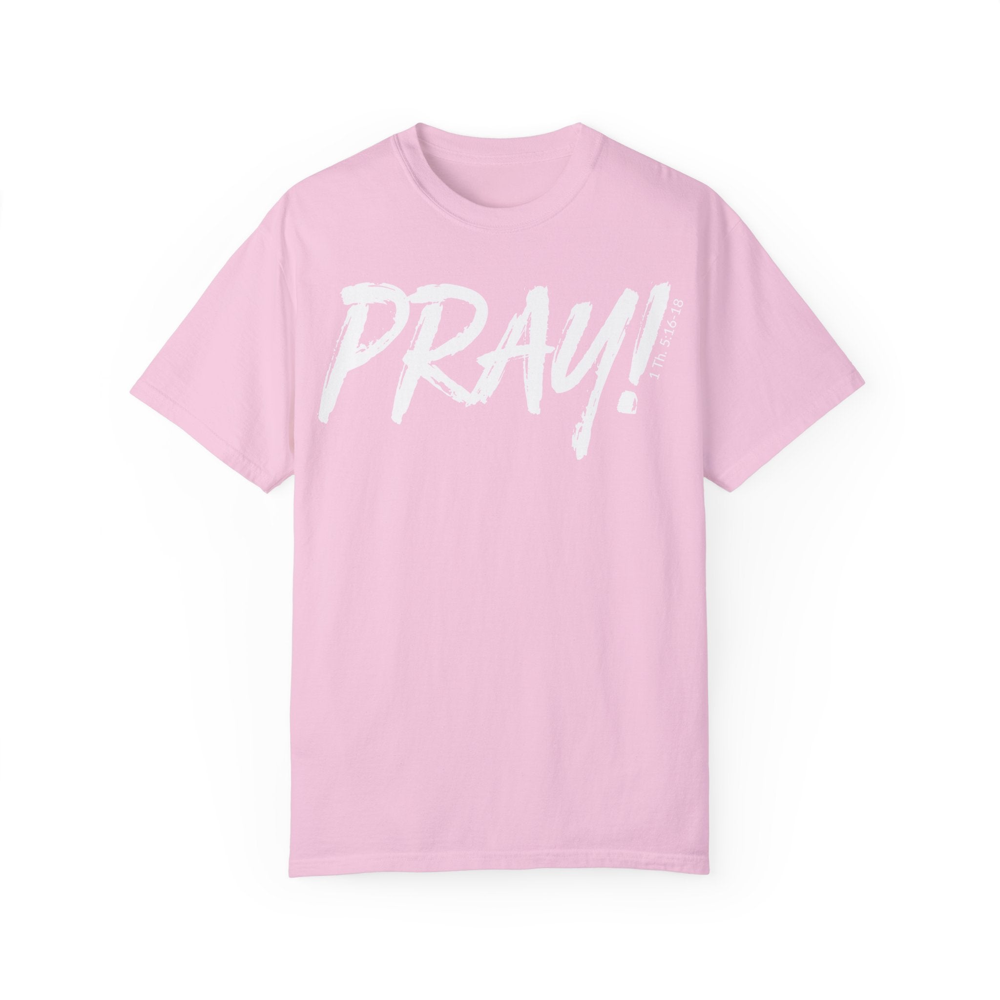 PRAY! Collection T-Shirt | (Thessalonians 5:16-18)