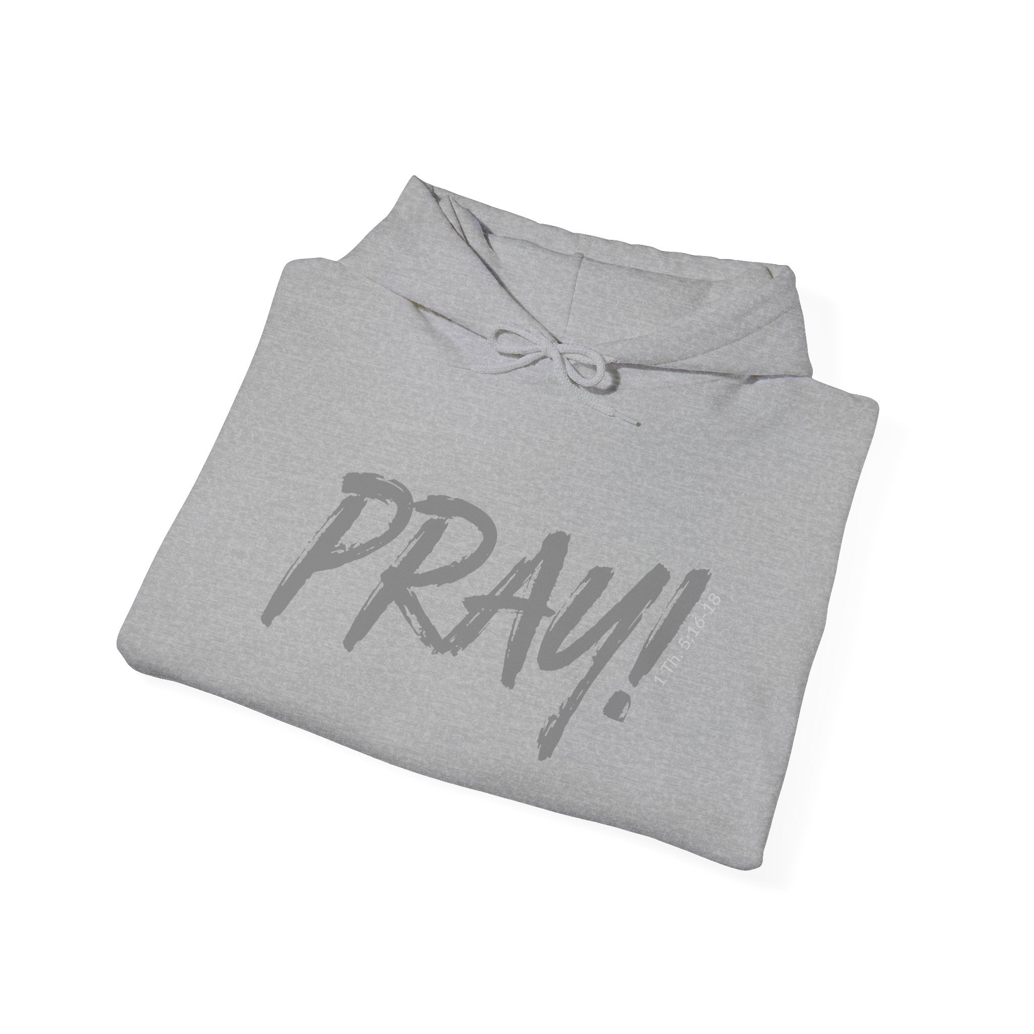 PRAY! Collection | Hoodie | Faith-Based Streetwear for Prayer Warriors | (1 Thessalonians 5:16-18)