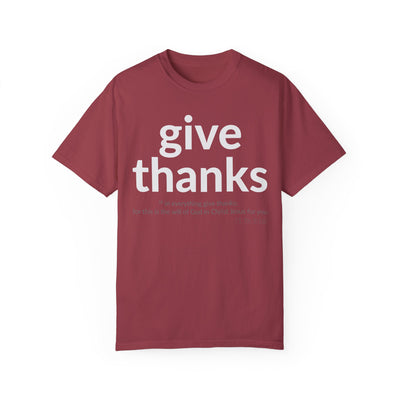 GIVE THANKS! Inspirational Verses T-shirt (1 Thessalonians 5:18)  Unisex Garment-Dyed T-shirt,  Scripture Shirt, Faithful Gift