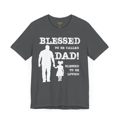 Blessed To Be Called Dad | Father's Day Unisex Tee | Black Father & Daughter | Gift for Dad, Christian Apparel, Family Shirt, Dad's Love Quote Tee