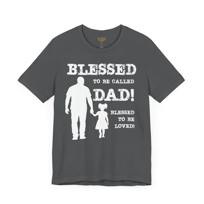 Blessed To Be Called Dad | Father's Day Unisex Tee | Black Father & Daughter | Gift for Dad, Christian Apparel, Family Shirt, Dad's Love Quote Tee