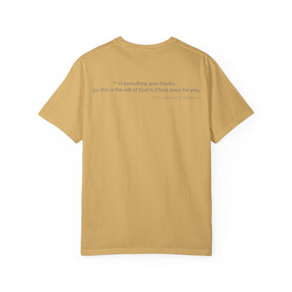GIVE THANKS! Inspirational Verses T-shirt (1 Thessalonians 5:18)  Unisex Garment-Dyed T-shirt,  Scripture Shirt, Faithful Gift