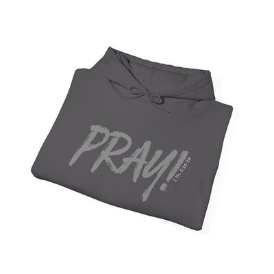 PRAY! Hoodie | 1 Thessalonians 5:16–18