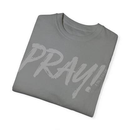 PRAY! Collection T-Shirt | (Thessalonians 5:16-18)