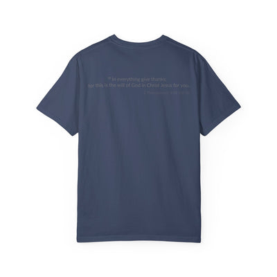 GIVE THANKS! Inspirational Verses T-shirt (1 Thessalonians 5:18)  Unisex Garment-Dyed T-shirt,  Scripture Shirt, Faithful Gift
