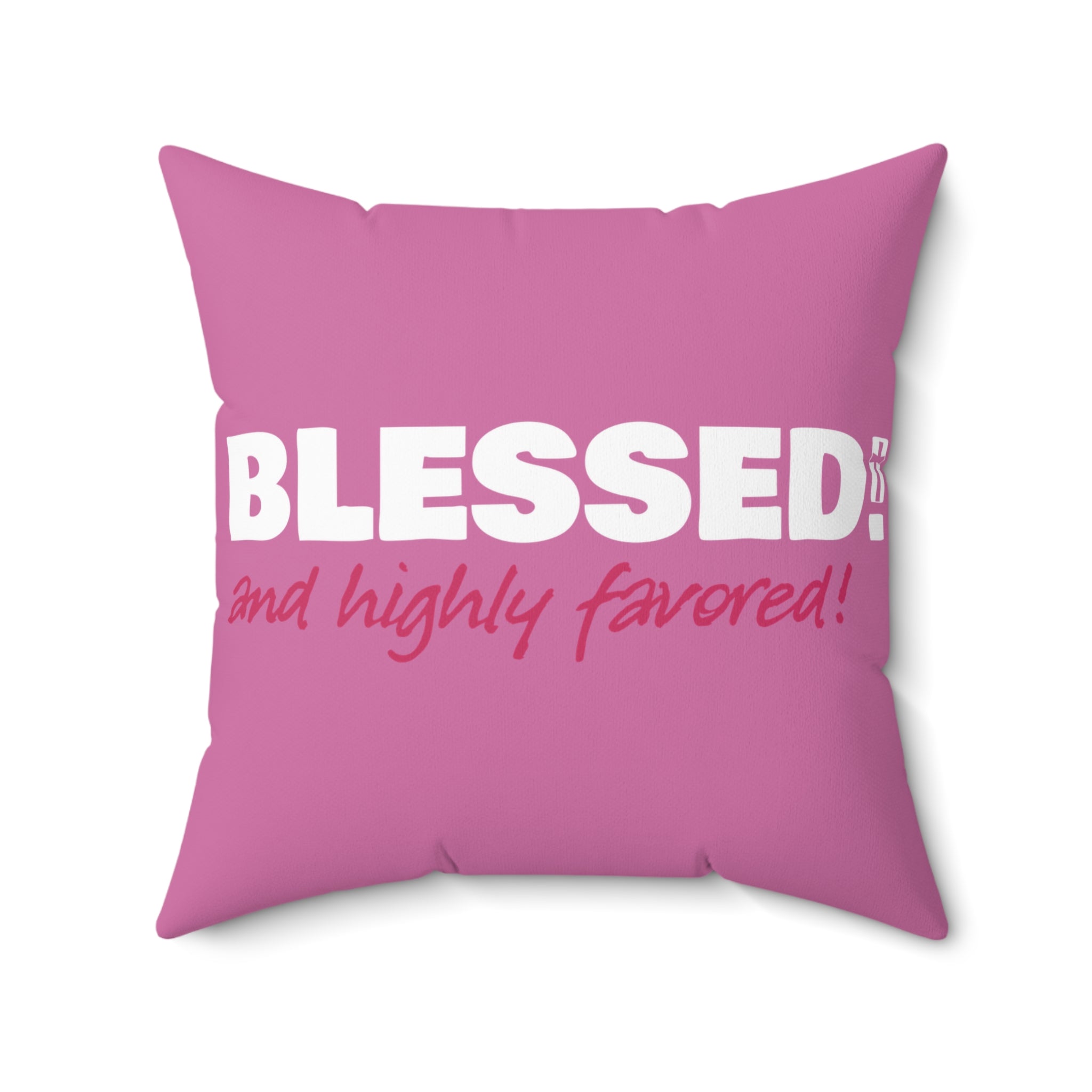 BLESSED! And Highly Favored Collection | Square Pillow | (Luke 1:28) - pink
