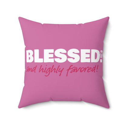 BLESSED! And Highly Favored Collection | Square Pillow | (Luke 1:28) - pink