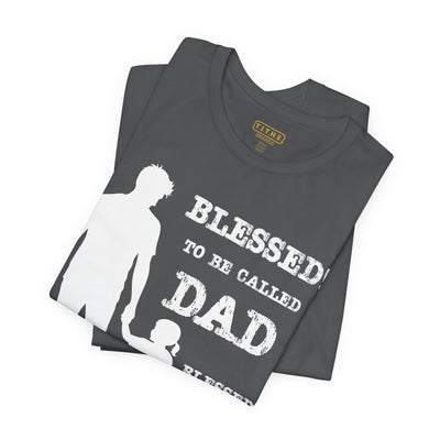 Blessed To Be Called Dad | Father's Day Unisex Tee | Father & Daughter | Gift for Dad, Christian Apparel, Family Shirt, Dad's Love Quote Tee