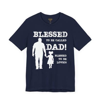 Blessed To Be Called Dad | Father's Day Unisex Tee | Black Father & Daughter | Gift for Dad, Christian Apparel, Family Shirt, Dad's Love Quote Tee