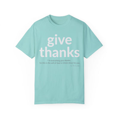 GIVE THANKS! Inspirational Verses T-shirt (1 Thessalonians 5:18)  Unisex Garment-Dyed T-shirt,  Scripture Shirt, Faithful Gift