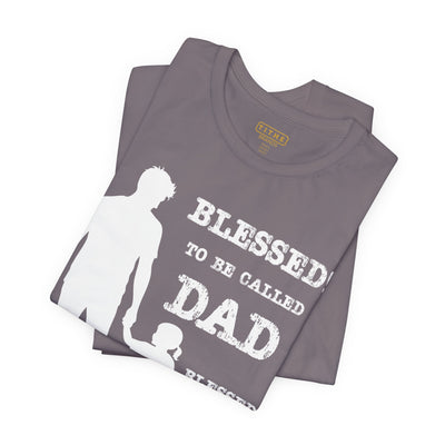 Blessed To Be Called Dad | Father's Day Unisex Tee | Father & Daughter | Gift for Dad, Christian Apparel, Family Shirt, Dad's Love Quote Tee
