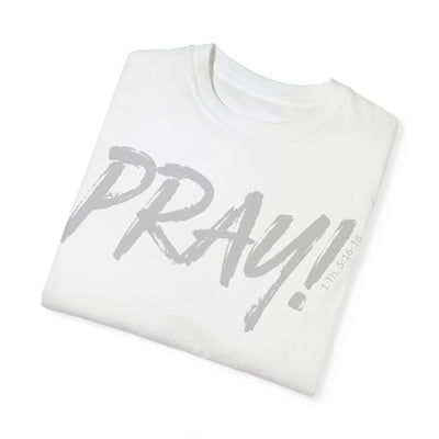 PRAY! T-Shirt | 1 Thessalonians 5:16–18