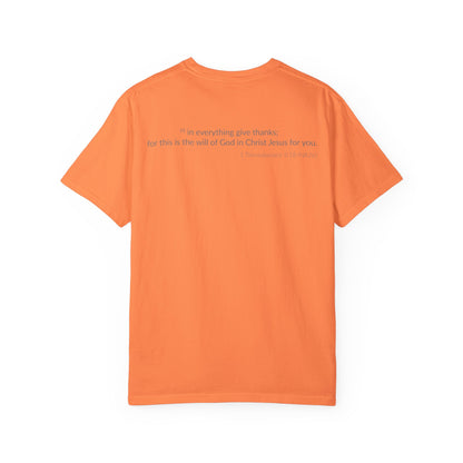 GIVE THANKS! Inspirational Verses T-shirt (1 Thessalonians 5:18)  Unisex Garment-Dyed T-shirt,  Scripture Shirt, Faithful Gift