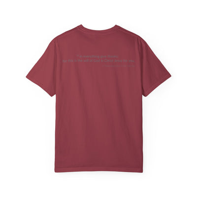 GIVE THANKS! Inspirational Verses T-shirt (1 Thessalonians 5:18)  Unisex Garment-Dyed T-shirt,  Scripture Shirt, Faithful Gift
