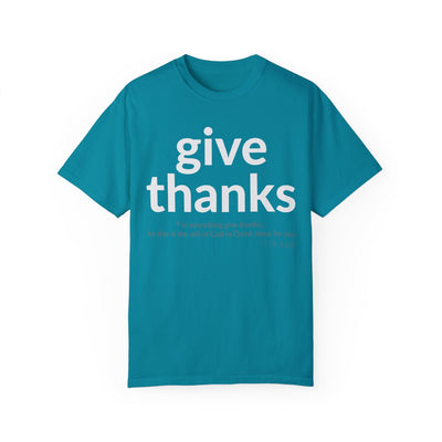 GIVE THANKS! Inspirational Verses T-shirt (1 Thessalonians 5:18)  Unisex Garment-Dyed T-shirt,  Scripture Shirt, Faithful Gift
