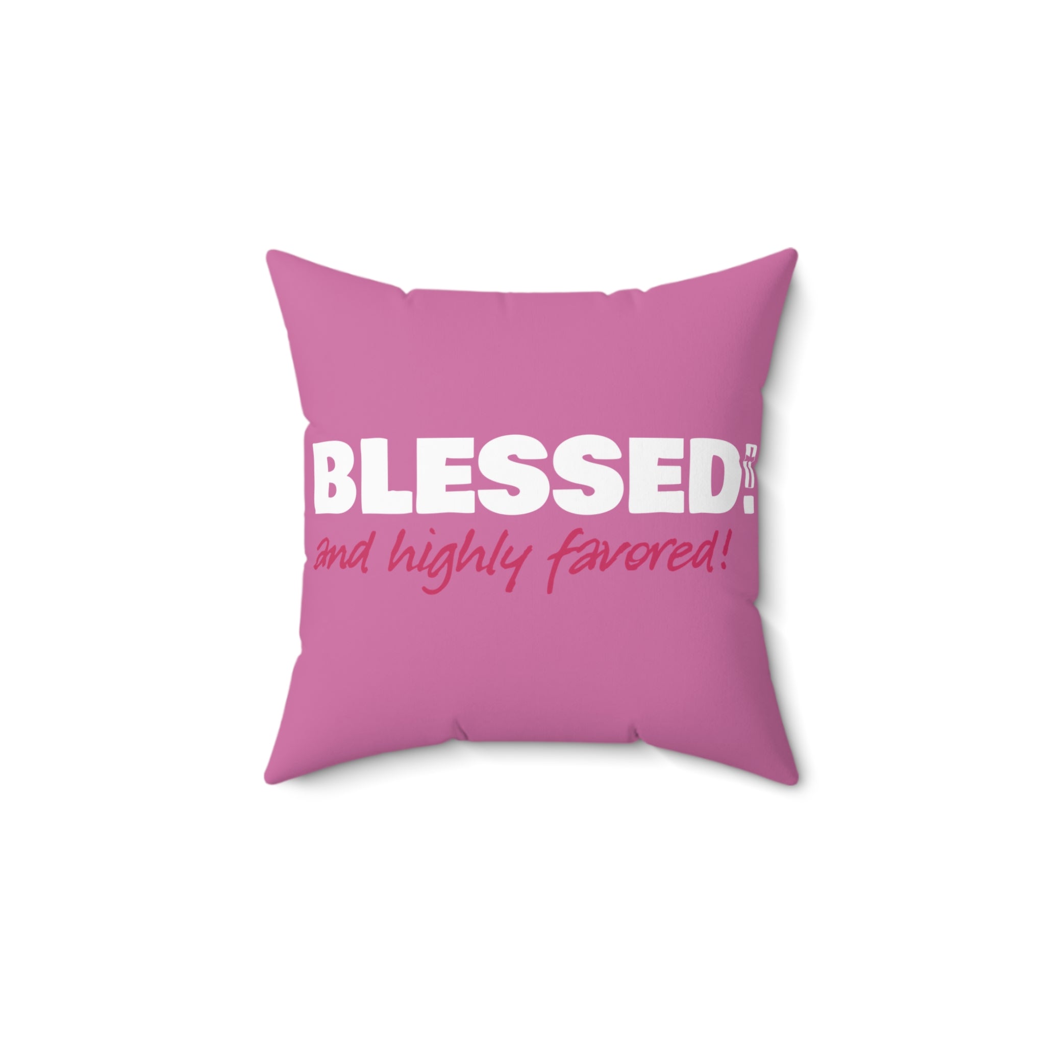 BLESSED! And Highly Favored Collection | Square Pillow | (Luke 1:28) - pink