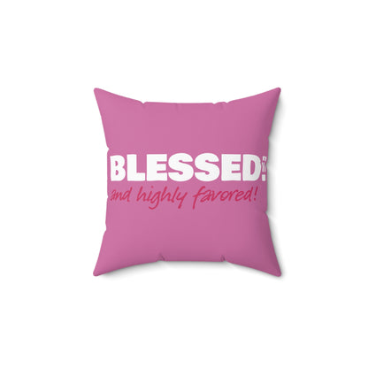 BLESSED! And Highly Favored Collection | Square Pillow | (Luke 1:28) - pink