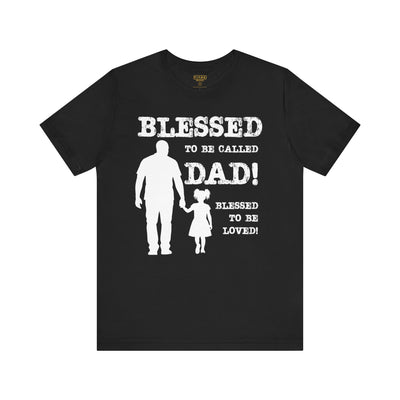 Blessed To Be Called Dad | Father's Day Unisex Tee | Black Father & Daughter | Gift for Dad, Christian Apparel, Family Shirt, Dad's Love Quote Tee