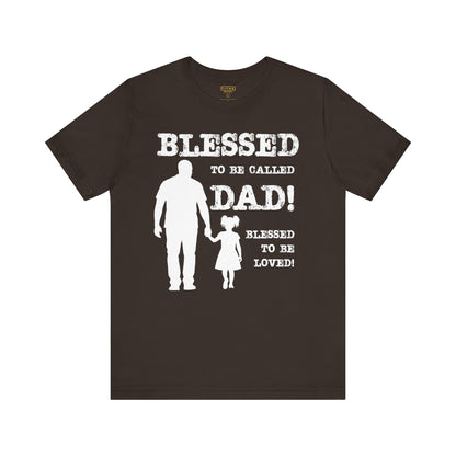 Blessed To Be Called Dad | Father's Day Unisex Tee | Black Father & Daughter | Gift for Dad, Christian Apparel, Family Shirt, Dad's Love Quote Tee