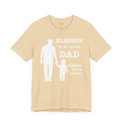 Blessed To Be Called Dad | Father's Day Tee | Father & Son |  Gift for Dad, Christian Apparel, Family Shirt, Dad's Love Quote Tee
