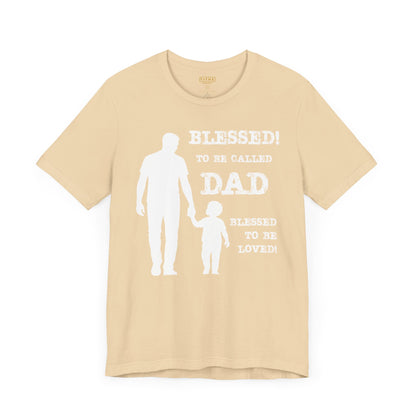 Blessed To Be Called Dad | Father's Day Tee | Father & Son |  Gift for Dad, Christian Apparel, Family Shirt, Dad's Love Quote Tee