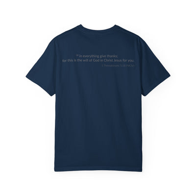 GIVE THANKS! Inspirational Verses T-shirt (1 Thessalonians 5:18)  Unisex Garment-Dyed T-shirt,  Scripture Shirt, Faithful Gift