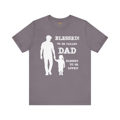 Blessed To Be Called Dad | Father's Day Unisex Tee | Father & Daughter | Gift for Dad, Christian Apparel, Family Shirt, Dad's Love Quote Tee