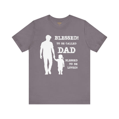 Blessed To Be Called Dad | Father's Day Unisex Tee | Father & Daughter | Gift for Dad, Christian Apparel, Family Shirt, Dad's Love Quote Tee