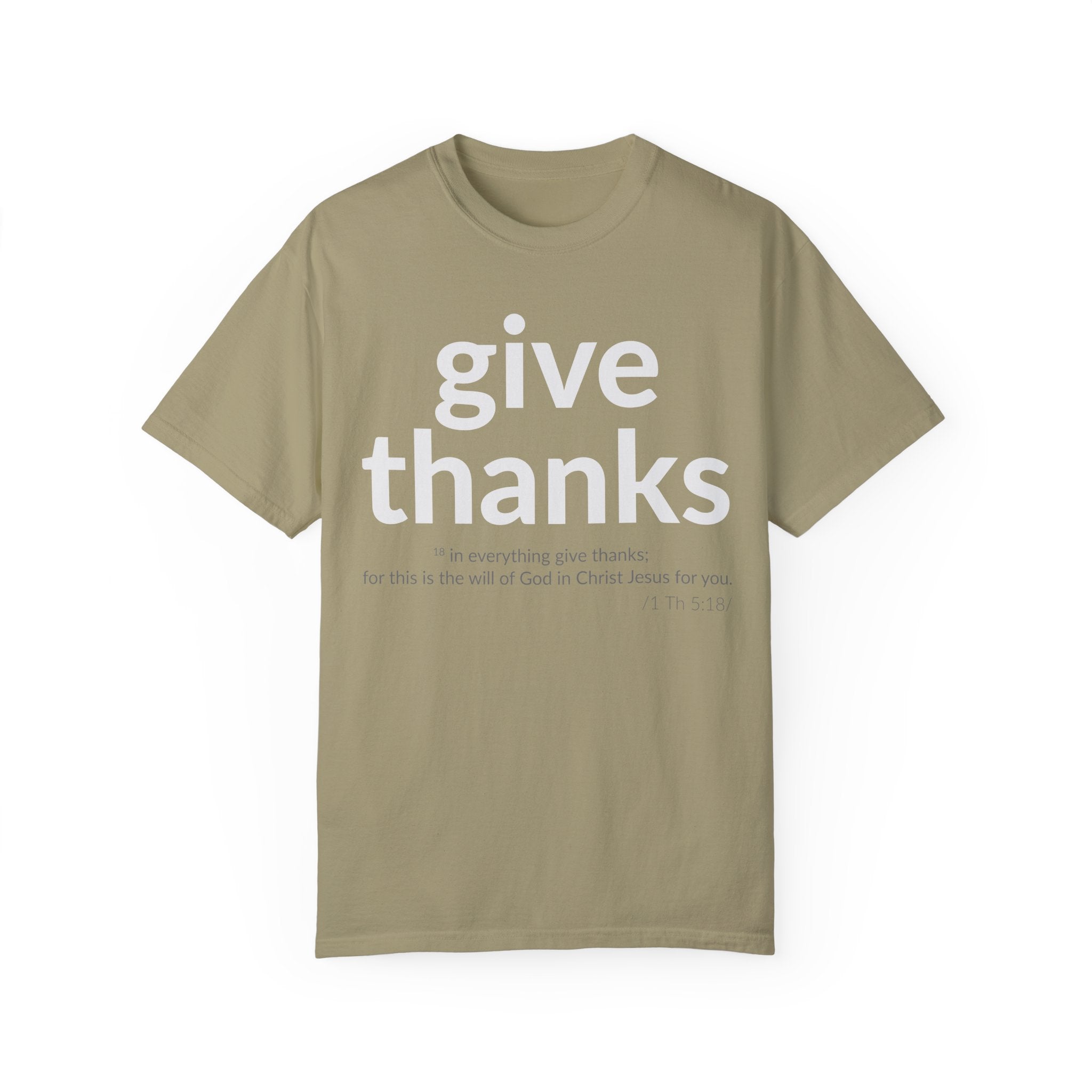 GIVE THANKS! Inspirational Verses T-shirt (1 Thessalonians 5:18)  Unisex Garment-Dyed T-shirt,  Scripture Shirt, Faithful Gift