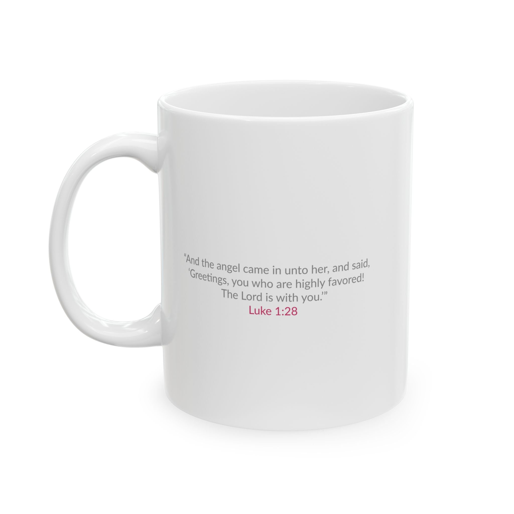 BLESSED and Highly Favored! |  Inspirational Ceramic Mug  -  [11oz, 15oz]  |  (Luke 1:28)