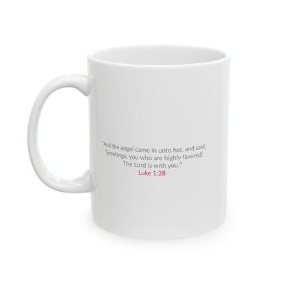 BLESSED and Highly Favored! |  Inspirational Ceramic Mug  -  [11oz, 15oz]  |  (Luke 1:28)