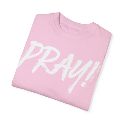 PRAY! Collection T-Shirt | (Thessalonians 5:16-18)