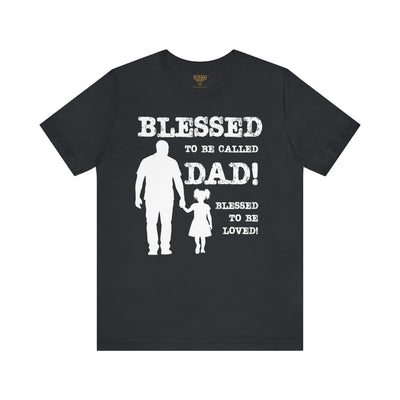 Blessed To Be Called Dad | Father's Day Unisex Tee | Black Father & Daughter | Gift for Dad, Christian Apparel, Family Shirt, Dad's Love Quote Tee