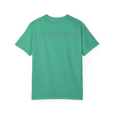 GIVE THANKS! Inspirational Verses T-shirt (1 Thessalonians 5:18)  Unisex Garment-Dyed T-shirt,  Scripture Shirt, Faithful Gift