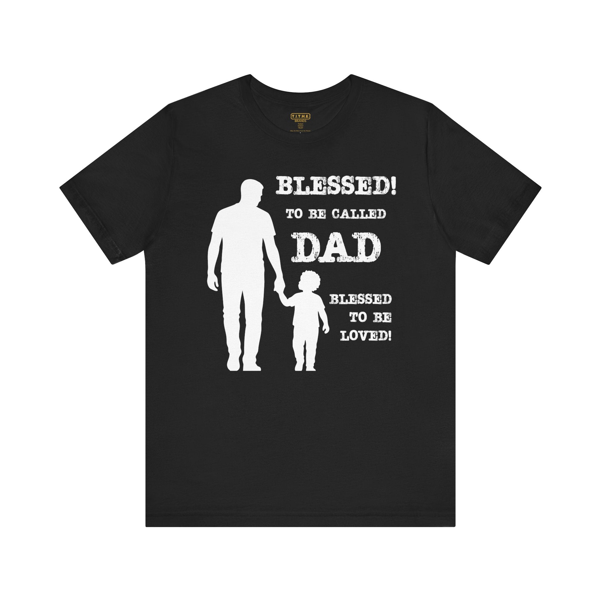 Blessed To Be Called Dad | Father's Day Tee | Father & Son |  Gift for Dad, Christian Apparel, Family Shirt, Dad's Love Quote Tee