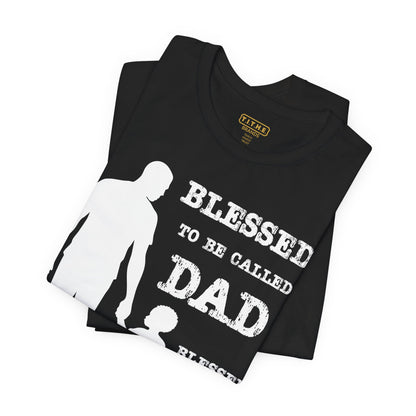 Blessed To Be Called Dad | Father's Day Tee | Black Father & Son |  Gift for Dad, Christian Apparel, Family Shirt, Dad's Love Quote Tee