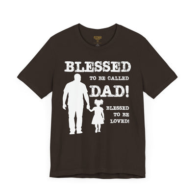 Blessed To Be Called Dad | Father's Day Unisex Tee | Black Father & Daughter | Gift for Dad, Christian Apparel, Family Shirt, Dad's Love Quote Tee