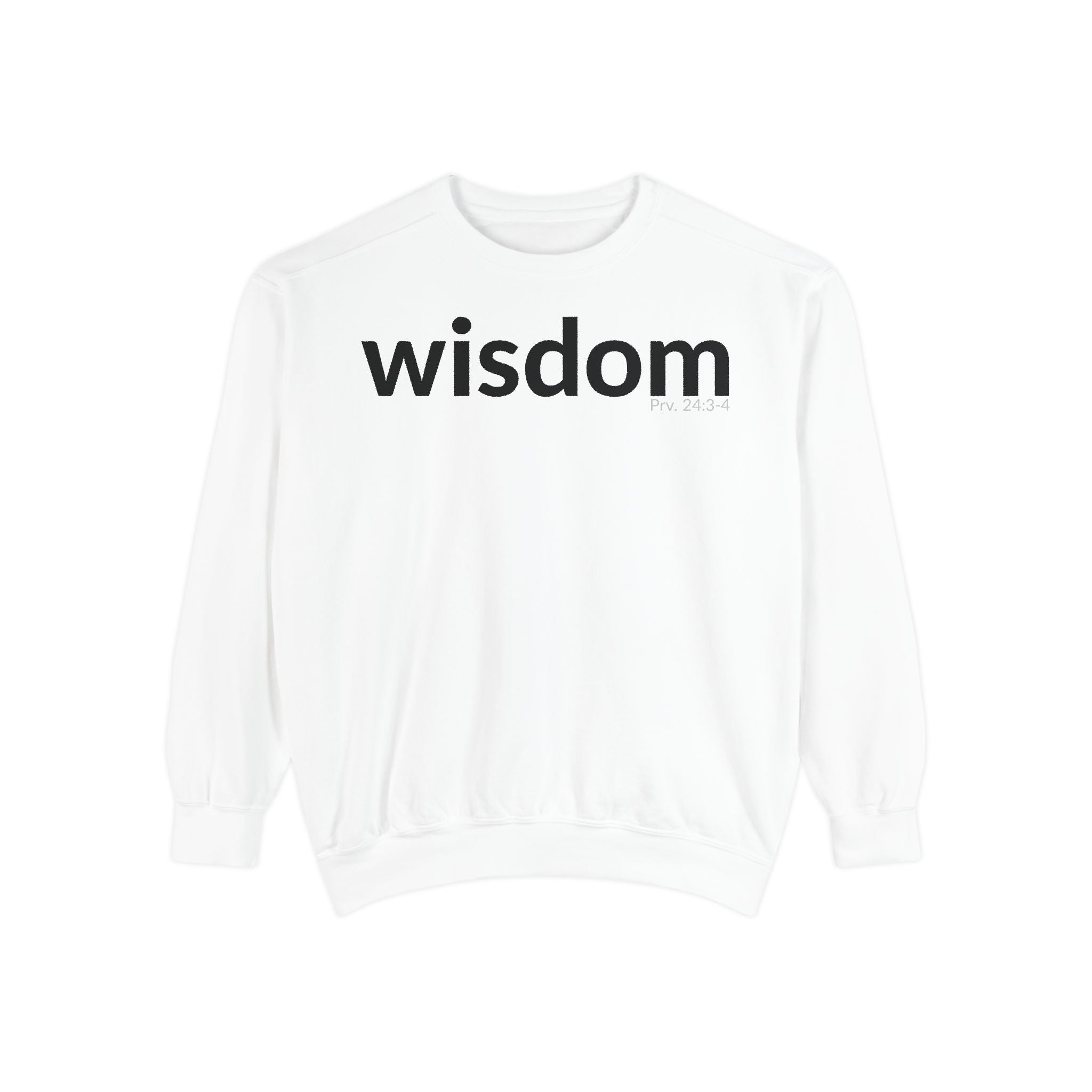 WISDOM | Faithware Collection – Sweatshirt | Proverbs 24:3-4