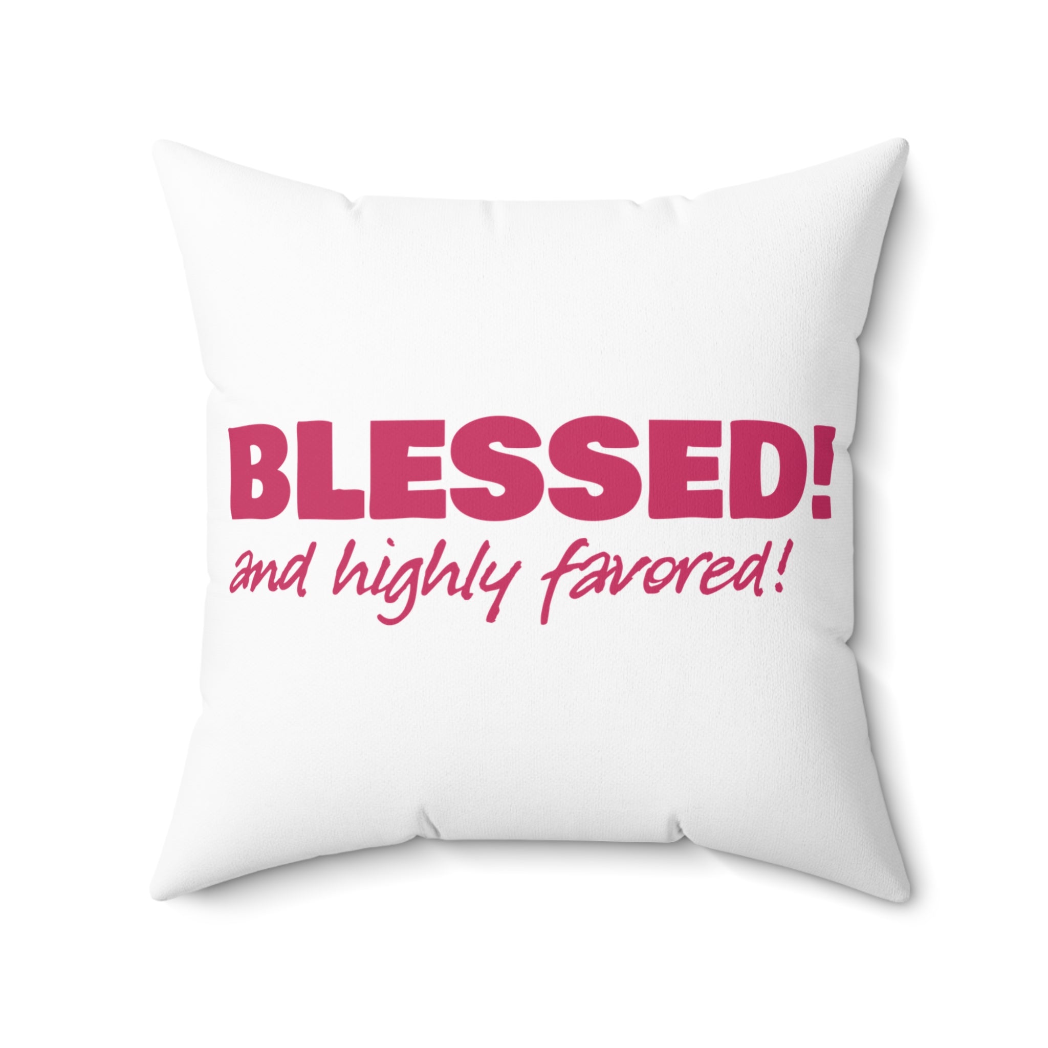 BLESSED! And Highly Favored Collection | Square Pillow | (Luke 1:28) - white
