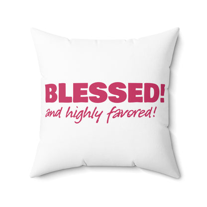 BLESSED! And Highly Favored Collection | Square Pillow | (Luke 1:28) - white