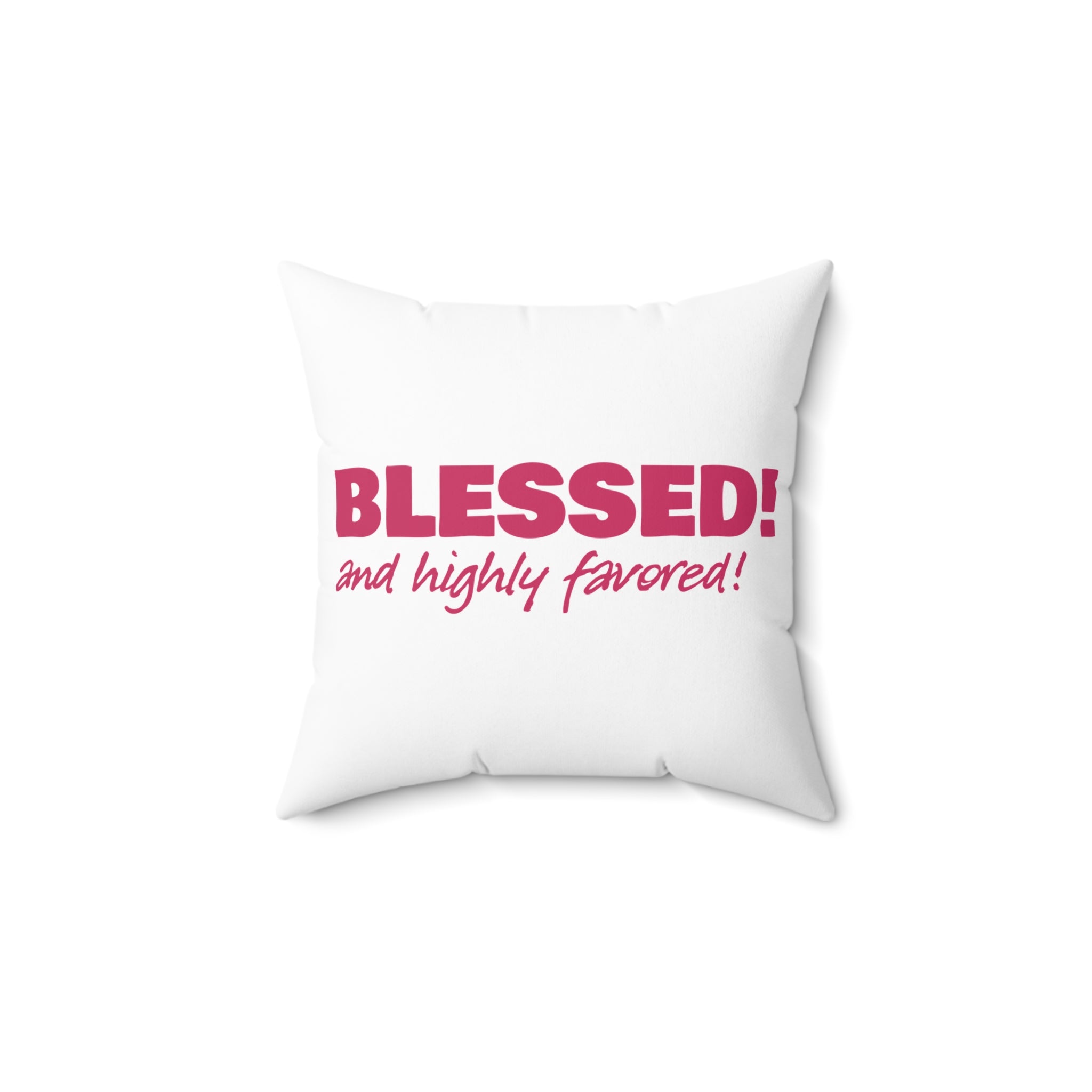 BLESSED! And Highly Favored Collection | Square Pillow | (Luke 1:28) - white
