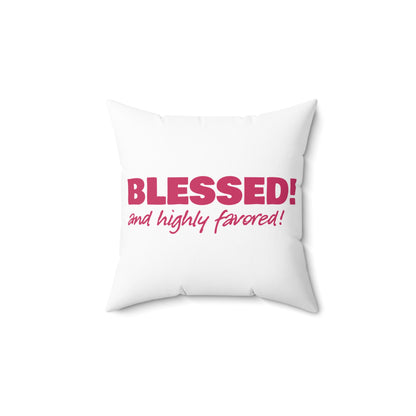 BLESSED! And Highly Favored Collection | Square Pillow | (Luke 1:28) - white