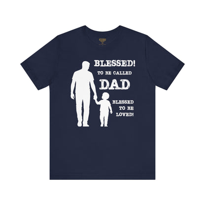 Blessed To Be Called Dad | Father's Day Tee | Father & Son |  Gift for Dad, Christian Apparel, Family Shirt, Dad's Love Quote Tee