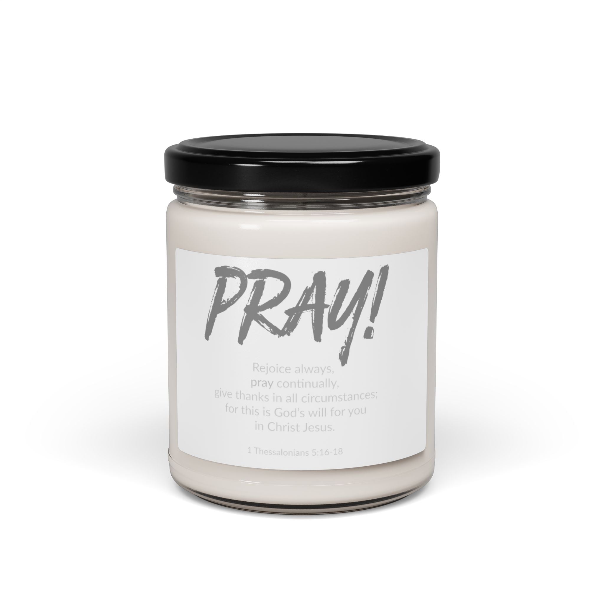 PRAY!  Faithware Collection | Scented Soy Candle- 9oz  | (1 Thessalonians 5:16-18)  - Perfect for Mindfulness and Prayer