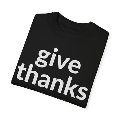 GIVE THANKS! Inspirational Verses T-shirt (1 Thessalonians 5:18)  Unisex Garment-Dyed T-shirt,  Scripture Shirt, Faithful Gift
