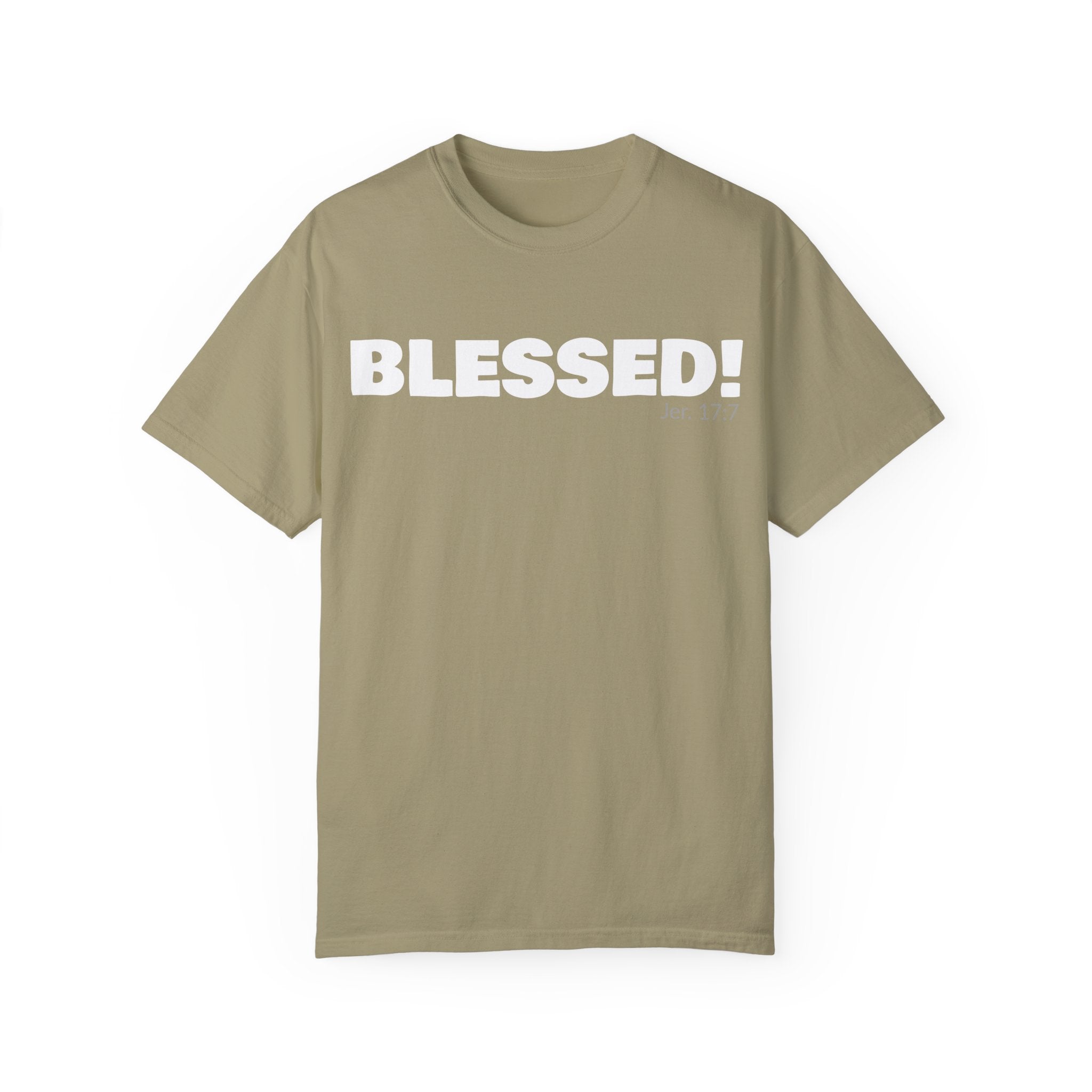 BLESSED!  Unisex Garment-Dyed T-shirt  | (Jeremiah. 17:7)