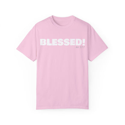 BLESSED!  Unisex Garment-Dyed T-shirt  | (Jeremiah. 17:7)