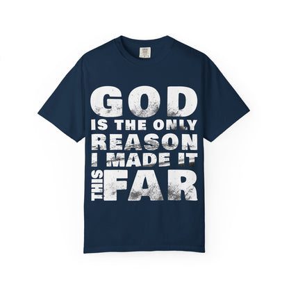 ONLY GOD T-Shirt – “God Is the Only Reason I Made It This Far” | Heavyweight Unisex Tee |  1 Corinthians 15:10 (NIV)