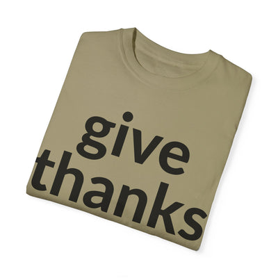 Give Thanks! Inspirational Verses Unisex Garment-Dyed T-shirt, Give Thanks- 1 Thessalonians 5:18 Tee, Scripture Shirt, Faithful Gift,